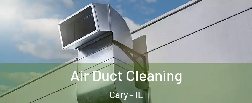  Air Duct Cleaning Cary - IL