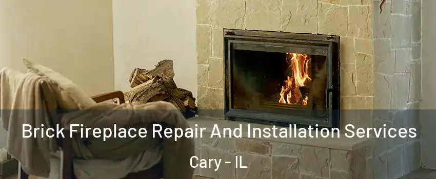  Brick Fireplace Repair And Installation Services Cary - IL