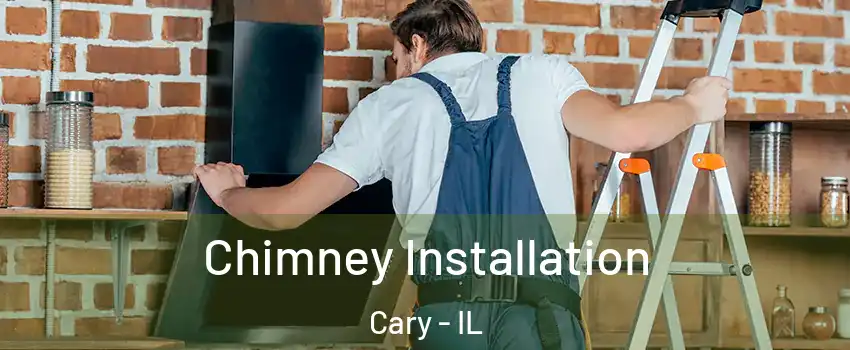  Chimney Installation Cary - IL