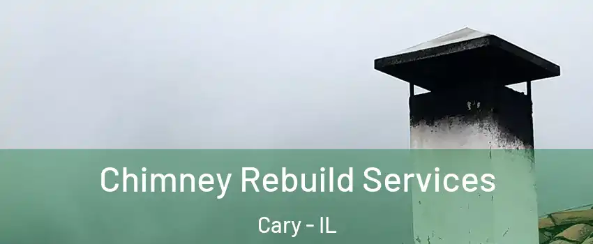  Chimney Rebuild Services Cary - IL