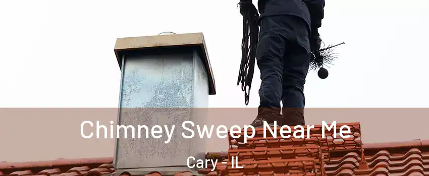  Chimney Sweep Near Me Cary - IL