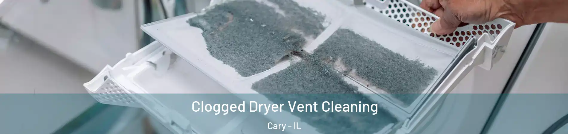  Clogged Dryer Vent Cleaning Cary - IL