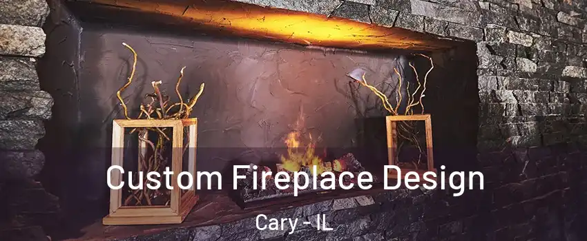 Custom Fireplace Design Cary - IL
