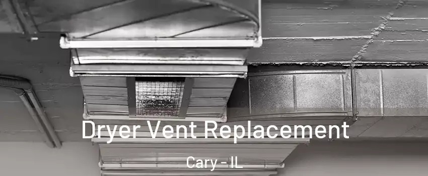  Dryer Vent Replacement Cary - IL