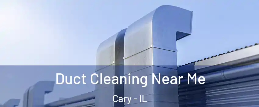  Duct Cleaning Near Me Cary - IL