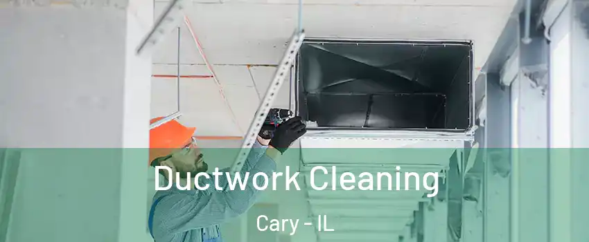  Ductwork Cleaning Cary - IL
