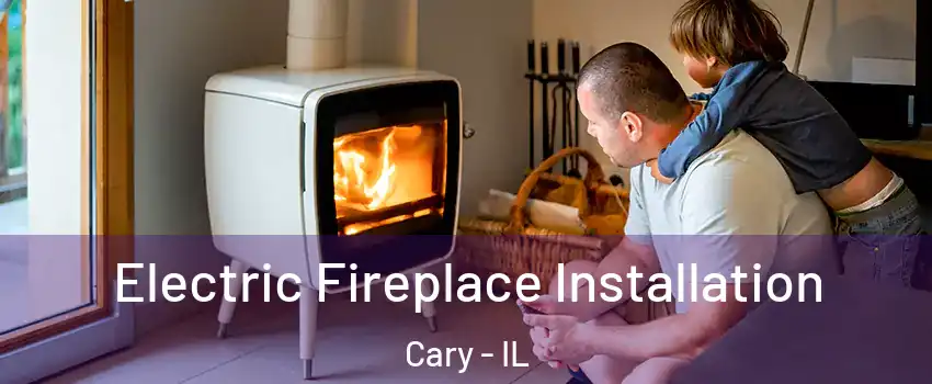  Electric Fireplace Installation Cary - IL