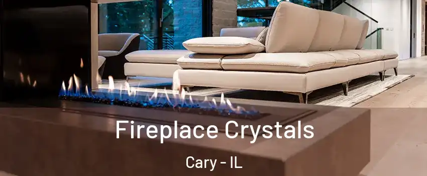  Fireplace Crystals Cary - IL