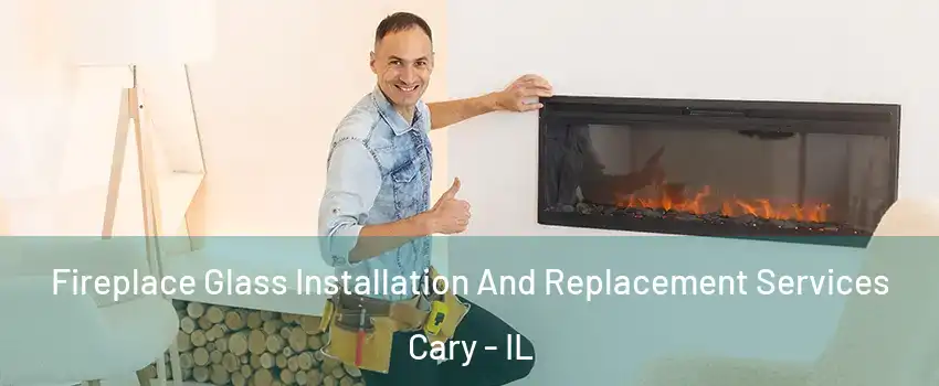  Fireplace Glass Installation And Replacement Services Cary - IL