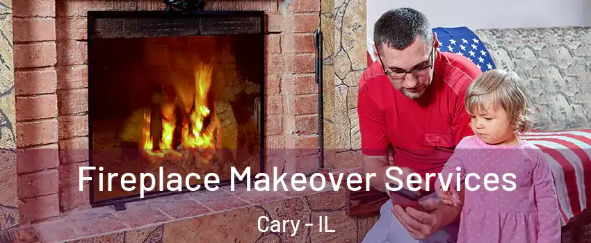  Fireplace Makeover Services Cary - IL