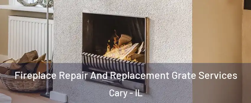  Fireplace Repair And Replacement Grate Services Cary - IL