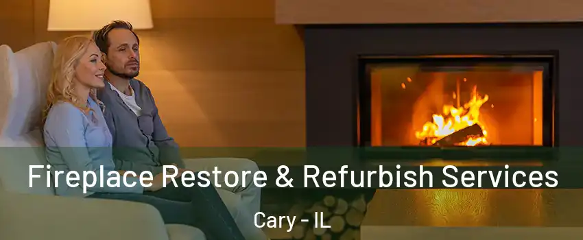  Fireplace Restore & Refurbish Services Cary - IL