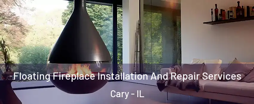 Floating Fireplace Installation And Repair Services Cary - IL