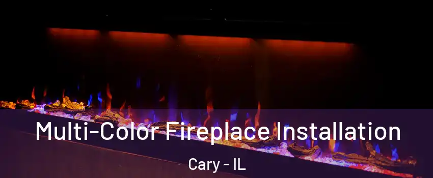  Multi-Color Fireplace Installation Cary - IL