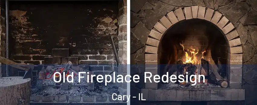  Old Fireplace Redesign Cary - IL