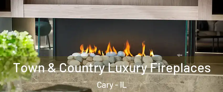 Town & Country Luxury Fireplaces Cary - IL
