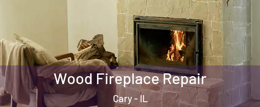  Wood Fireplace Repair Cary - IL